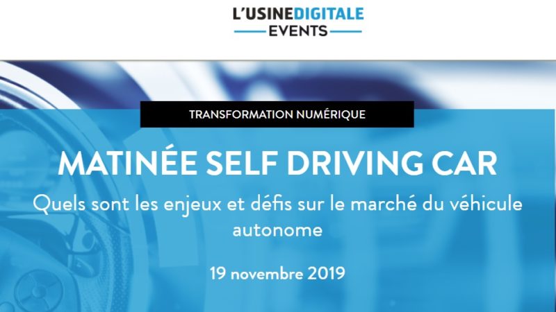 Matinée Self Driving Car L’Usine Digitale – Véhicule autonome, où en sommes-nous fin 2019 ?
